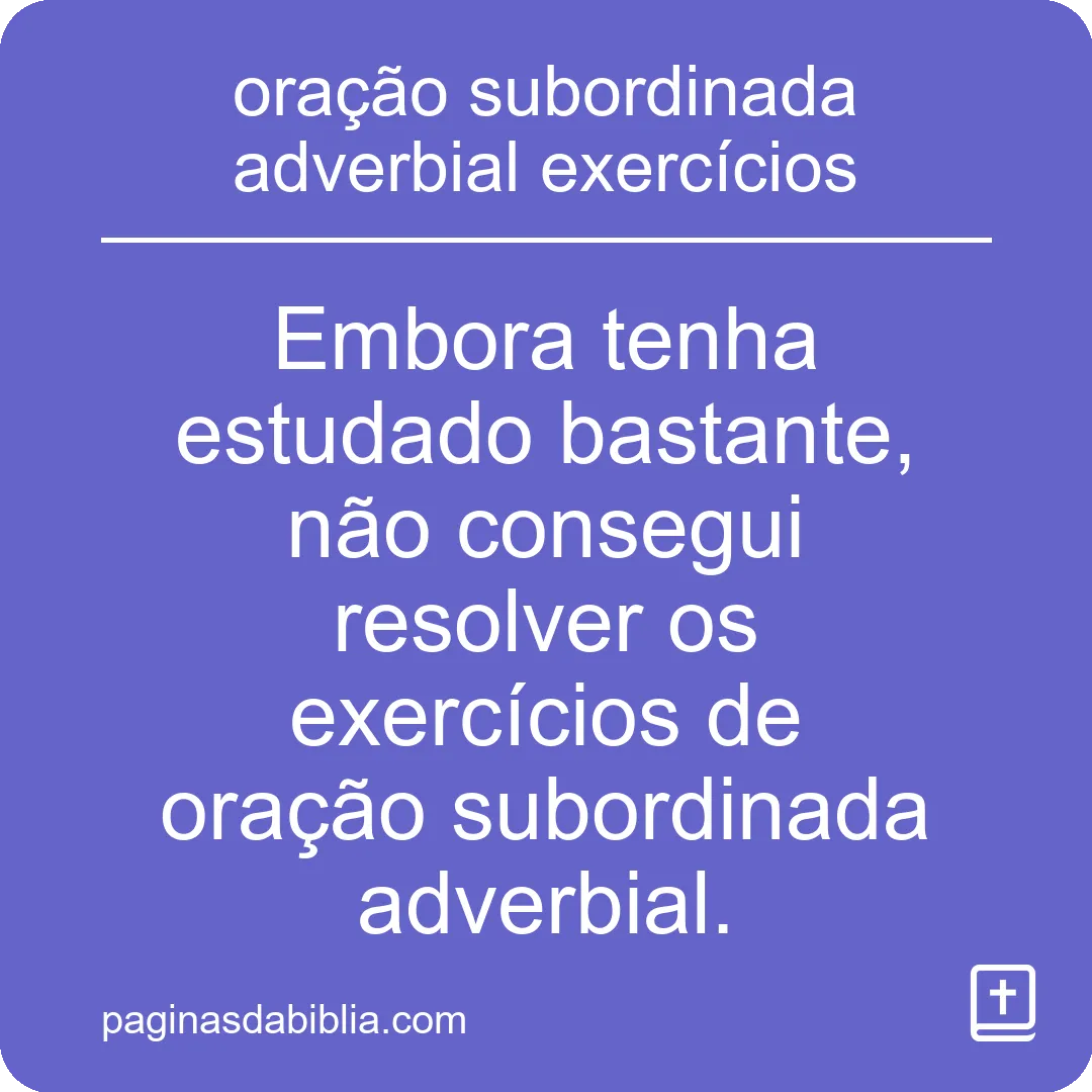 oração subordinada adverbial exercícios