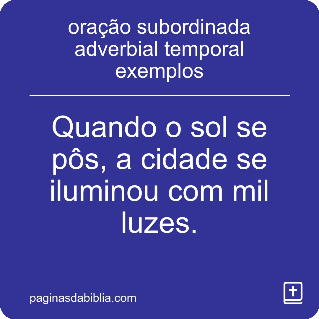 oração subordinada adverbial temporal exemplos