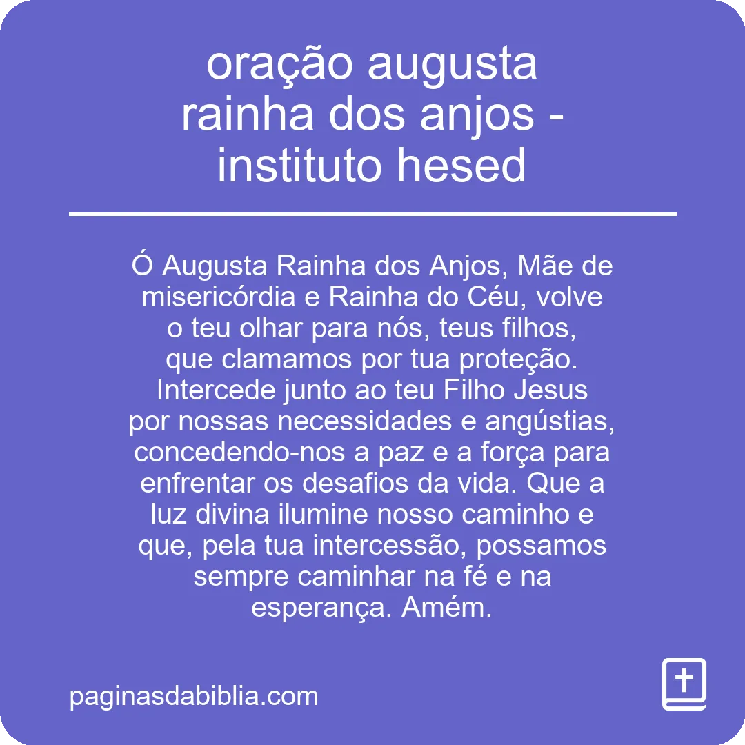 oração augusta rainha dos anjos - instituto hesed