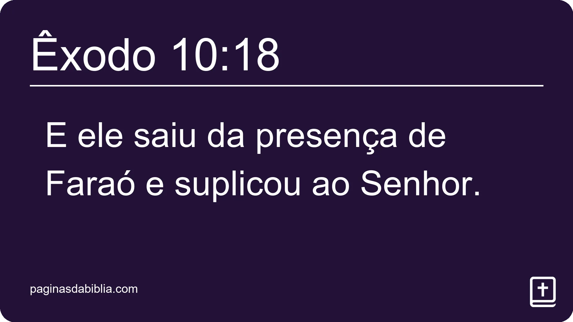 Êxodo 10:18