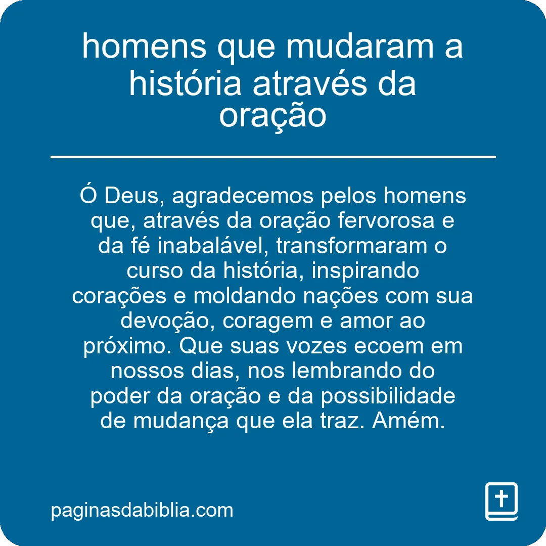 homens que mudaram a história através da oração