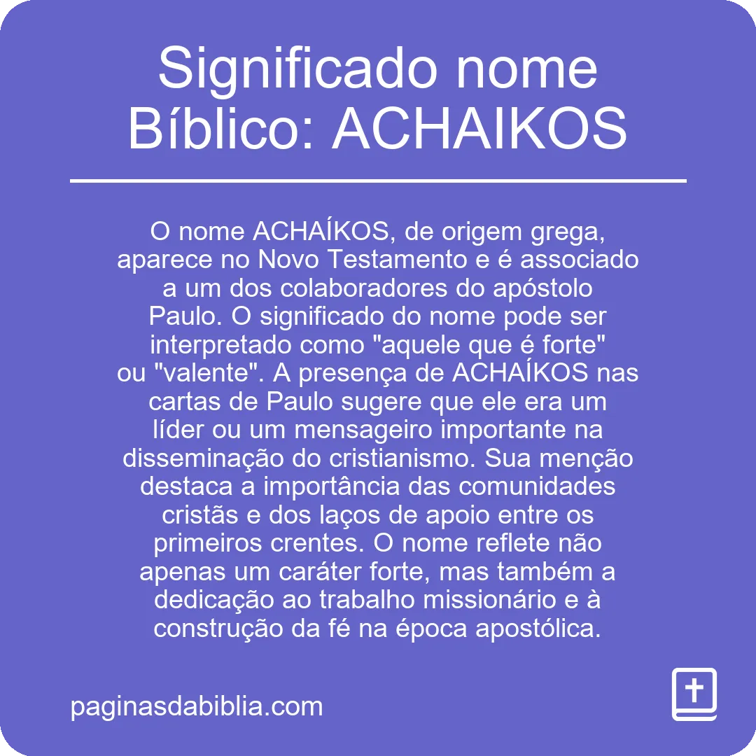 Significado nome Bíblico: ACHAIKOS