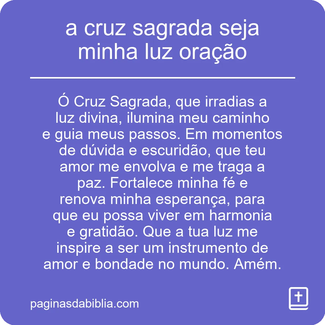 a cruz sagrada seja minha luz oração