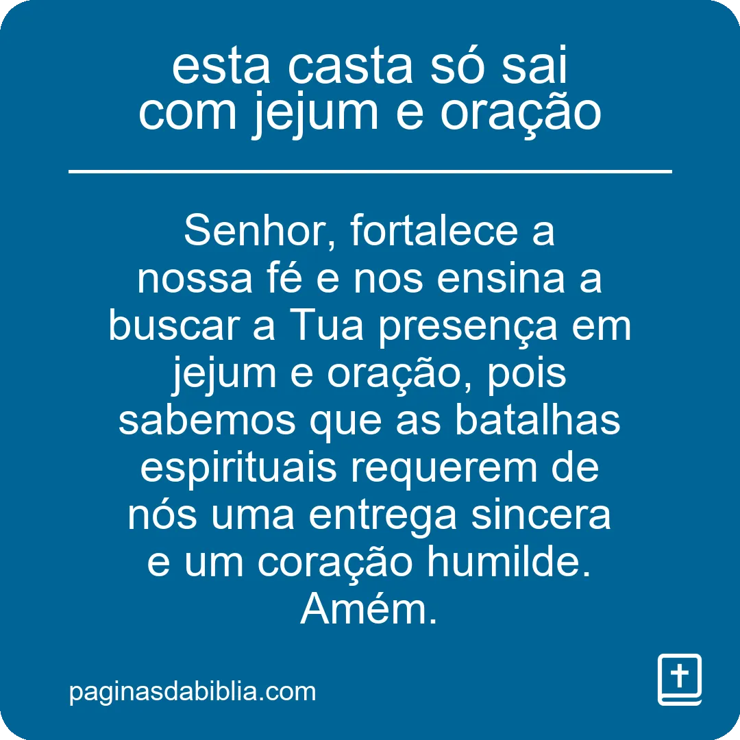 esta casta só sai com jejum e oração