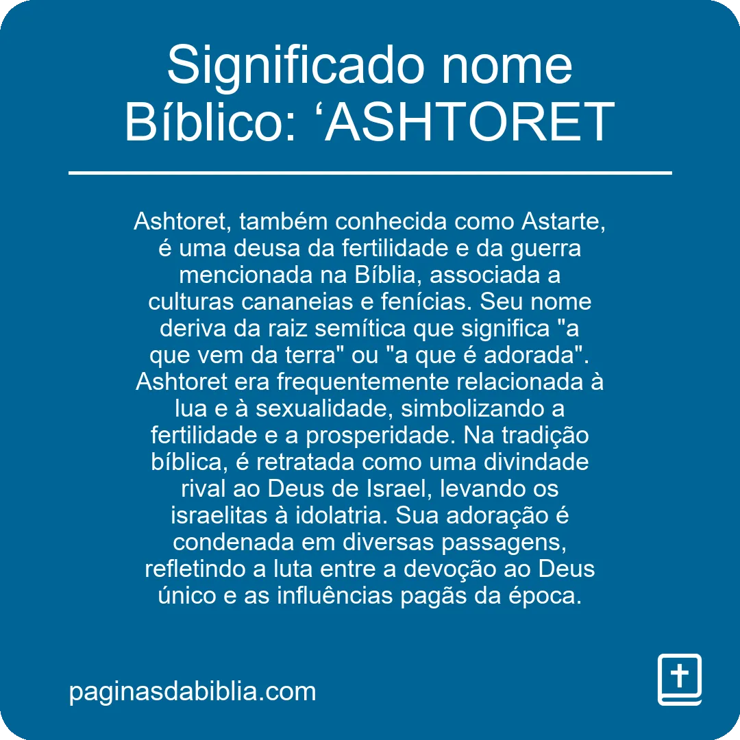 Significado nome Bíblico: ‘ASHTORET