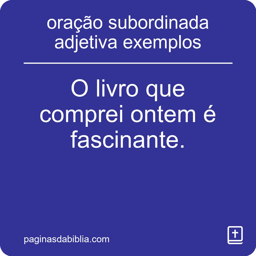 oração subordinada adjetiva exemplos