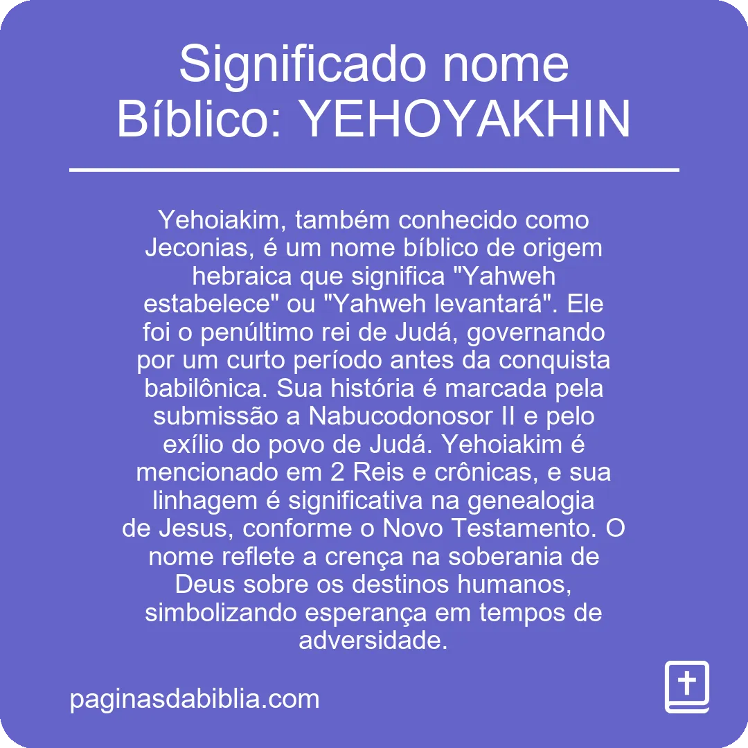 Significado nome Bíblico: YEHOYAKHIN