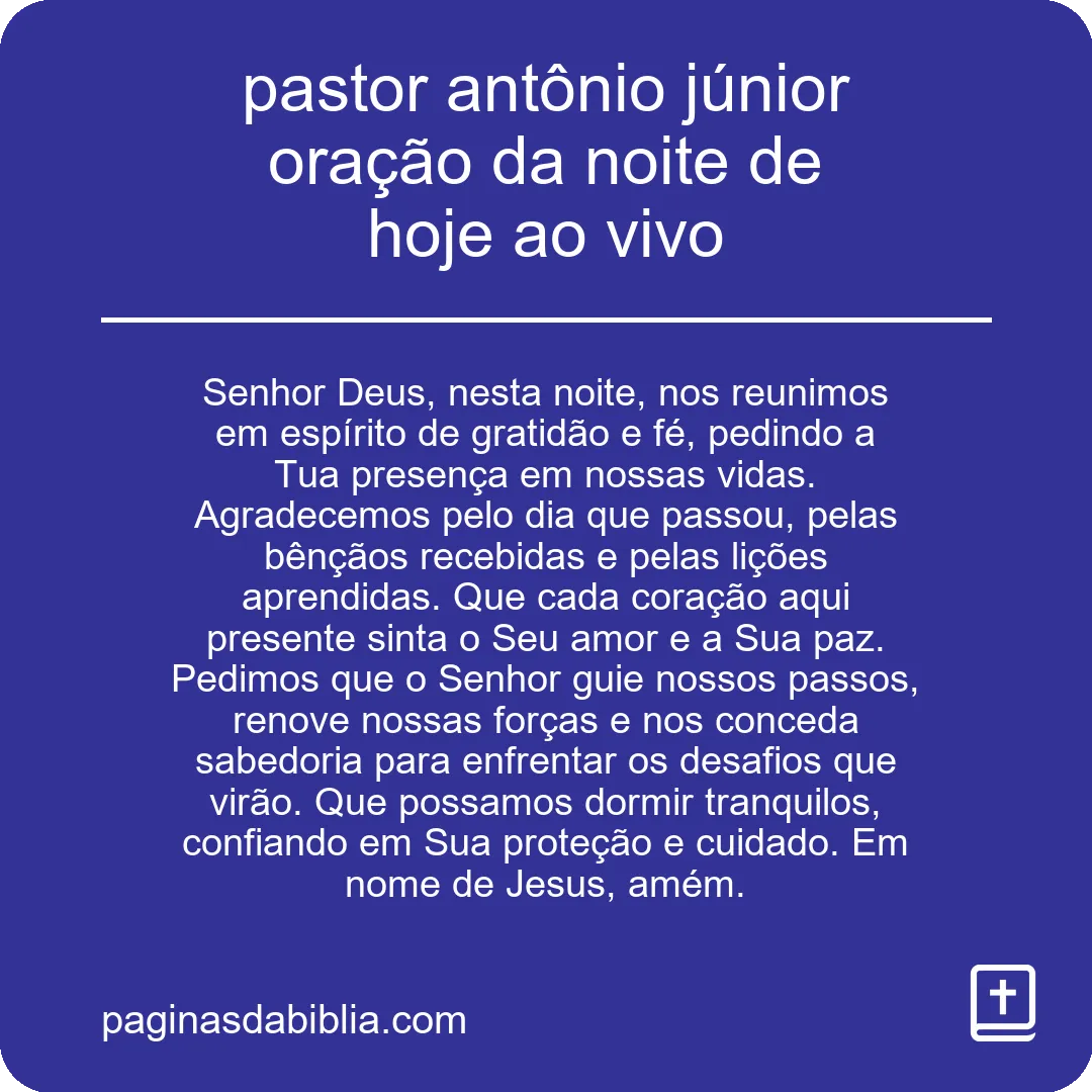 pastor antônio júnior oração da noite de hoje ao vivo