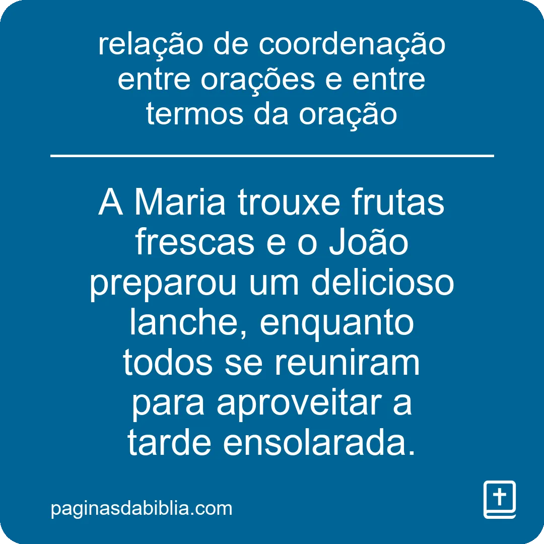 relação de coordenação entre orações e entre termos da oração