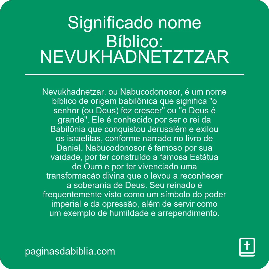 Significado nome Bíblico: NEVUKHADNETZTZAR