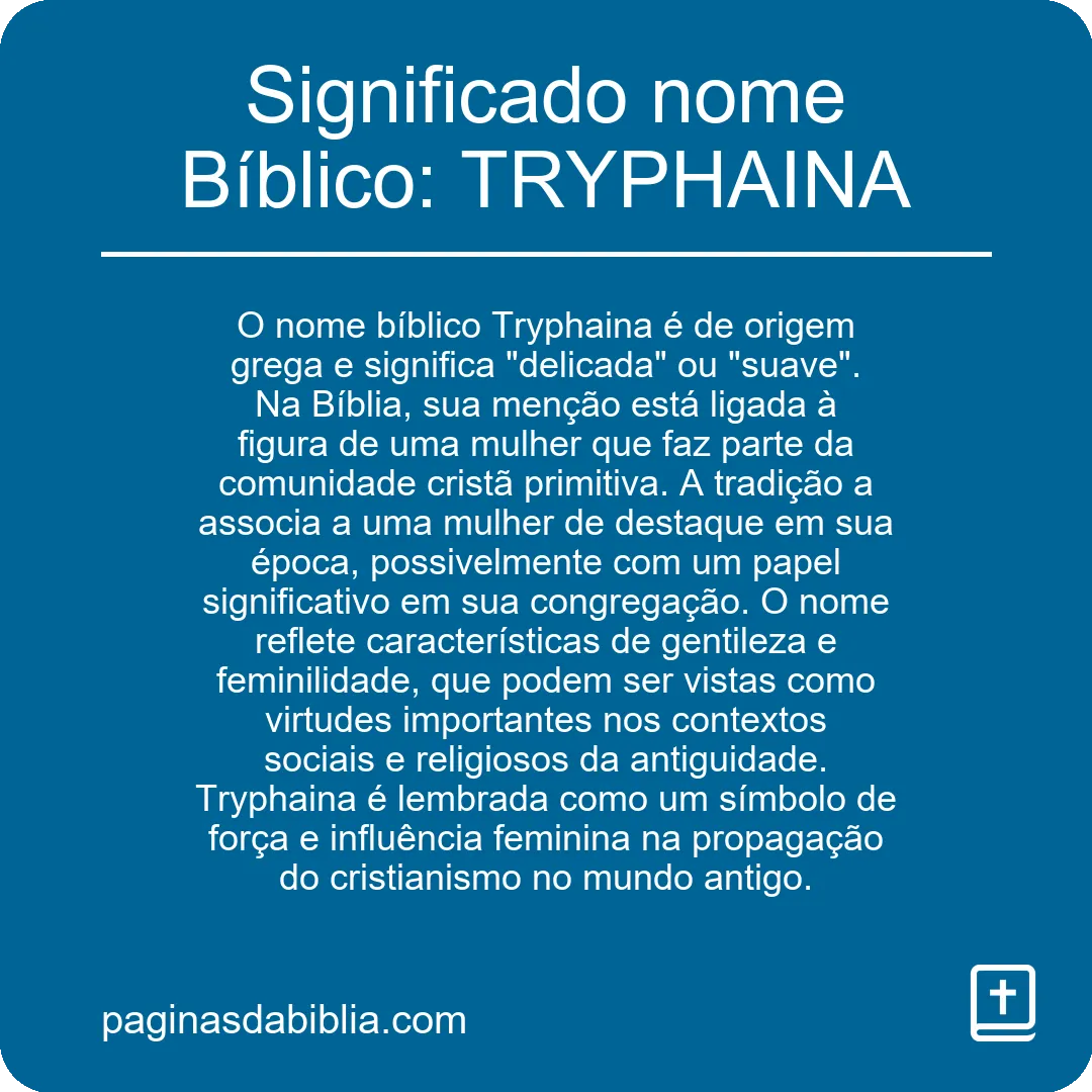 Significado nome Bíblico: TRYPHAINA