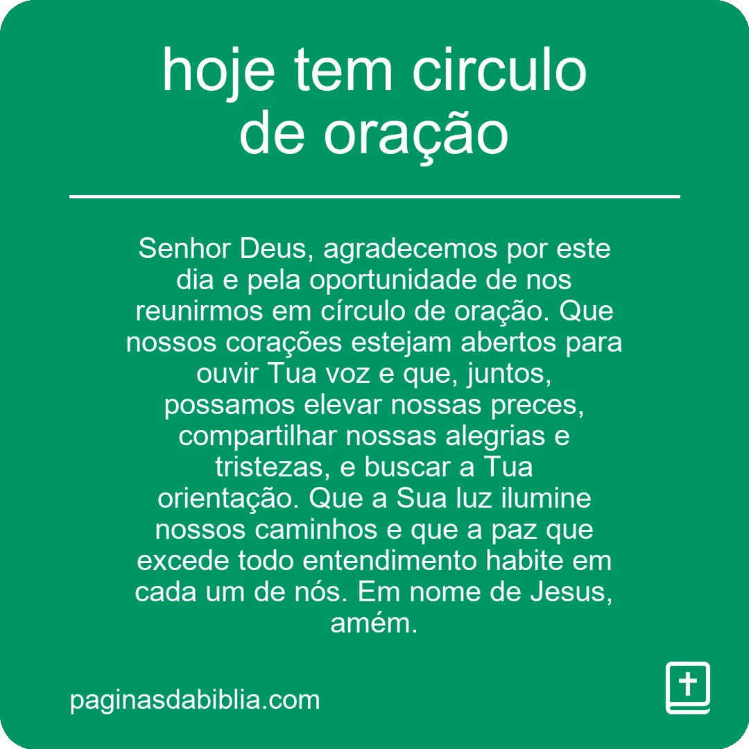 hoje tem circulo de oração