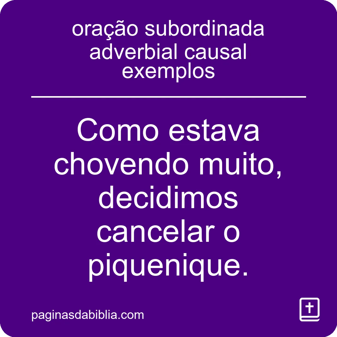 oração subordinada adverbial causal exemplos