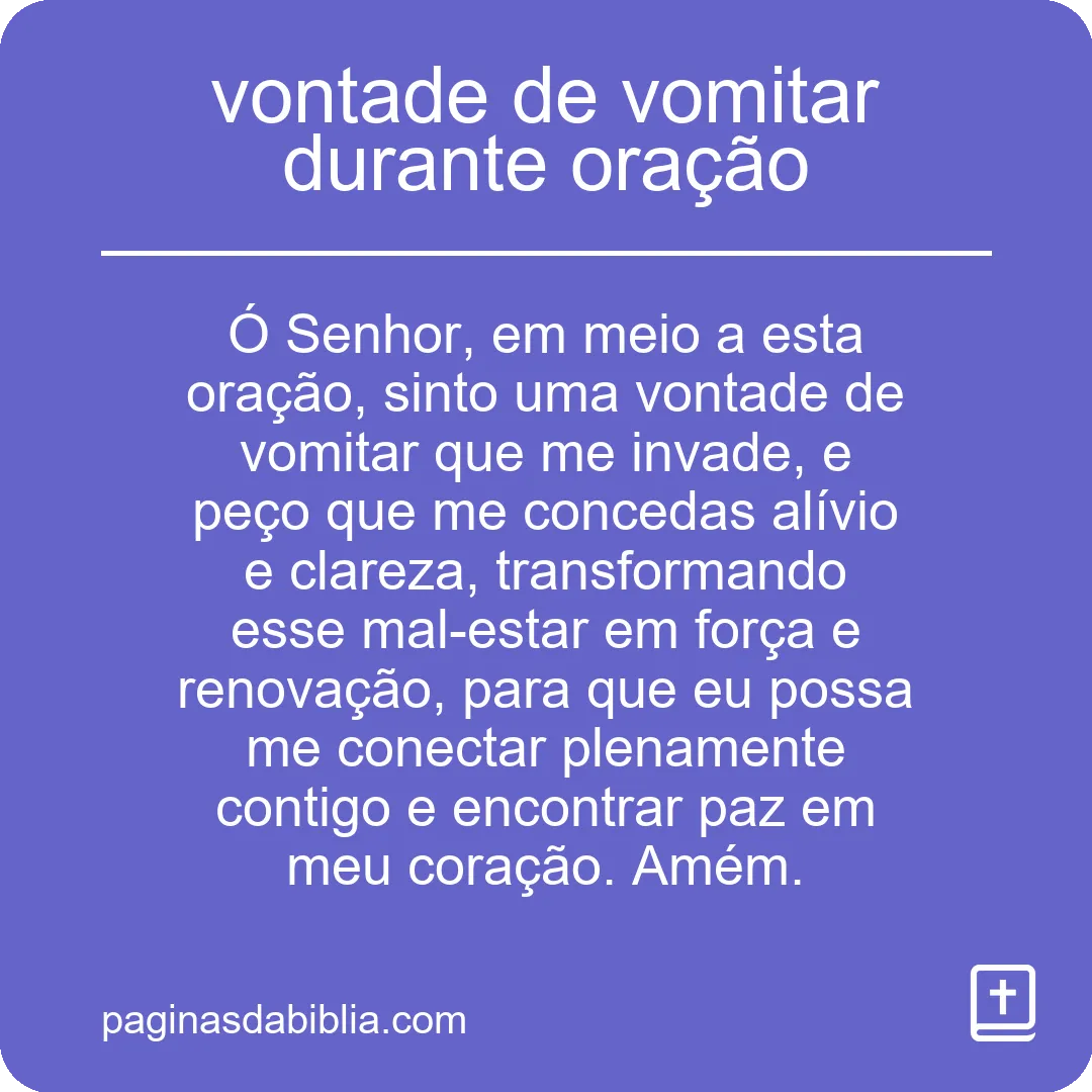 vontade de vomitar durante oração