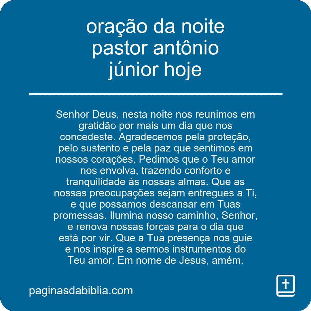 oração da noite pastor antônio júnior hoje