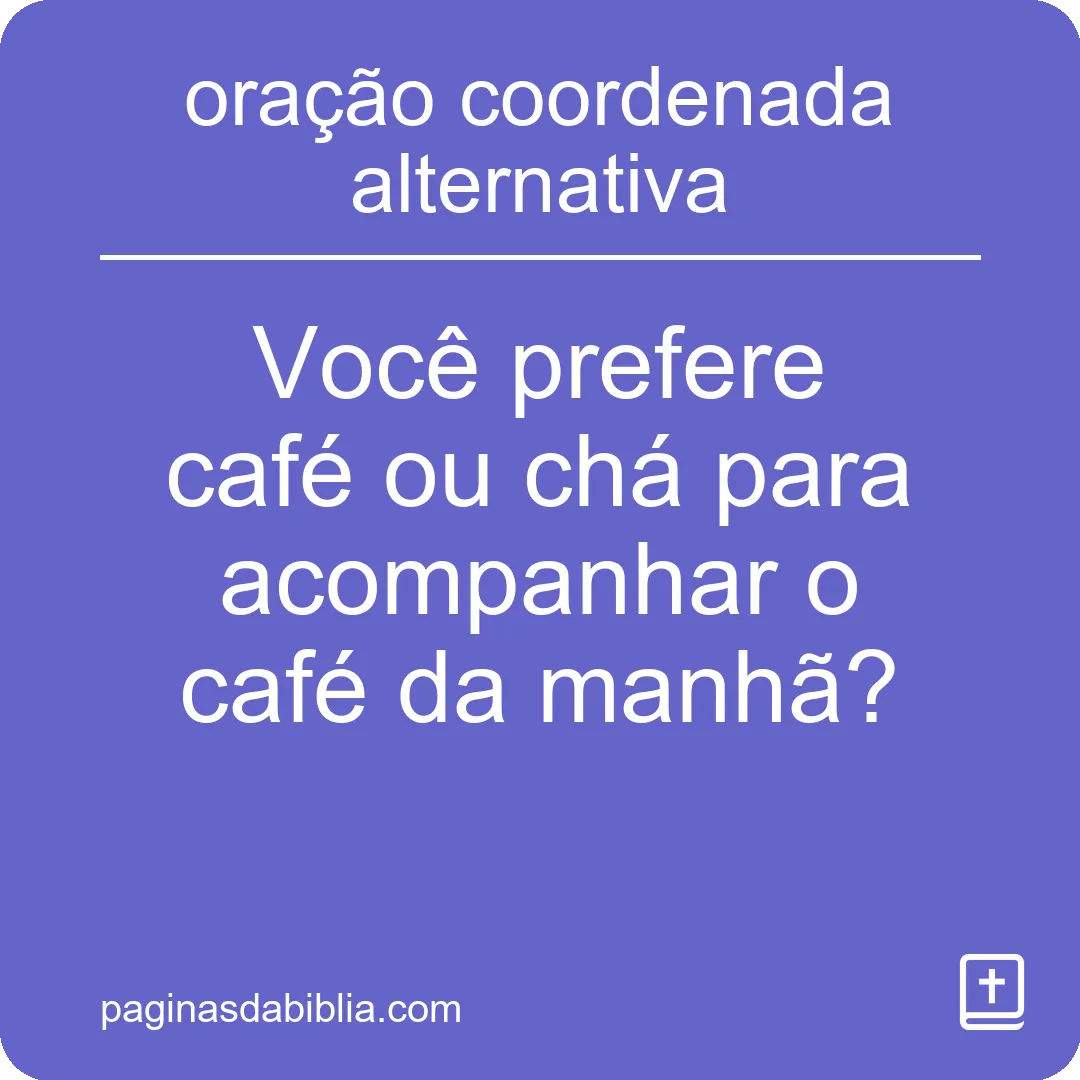 oração coordenada alternativa