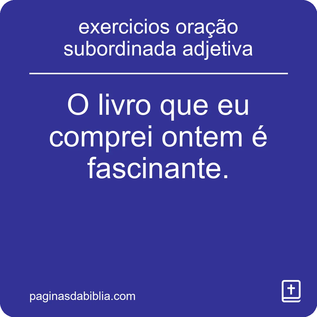 exercicios oração subordinada adjetiva