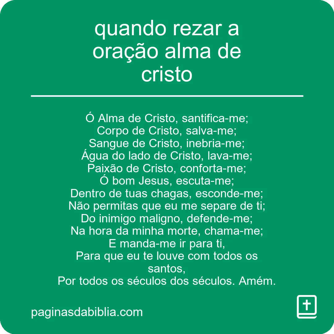 quando rezar a oração alma de cristo