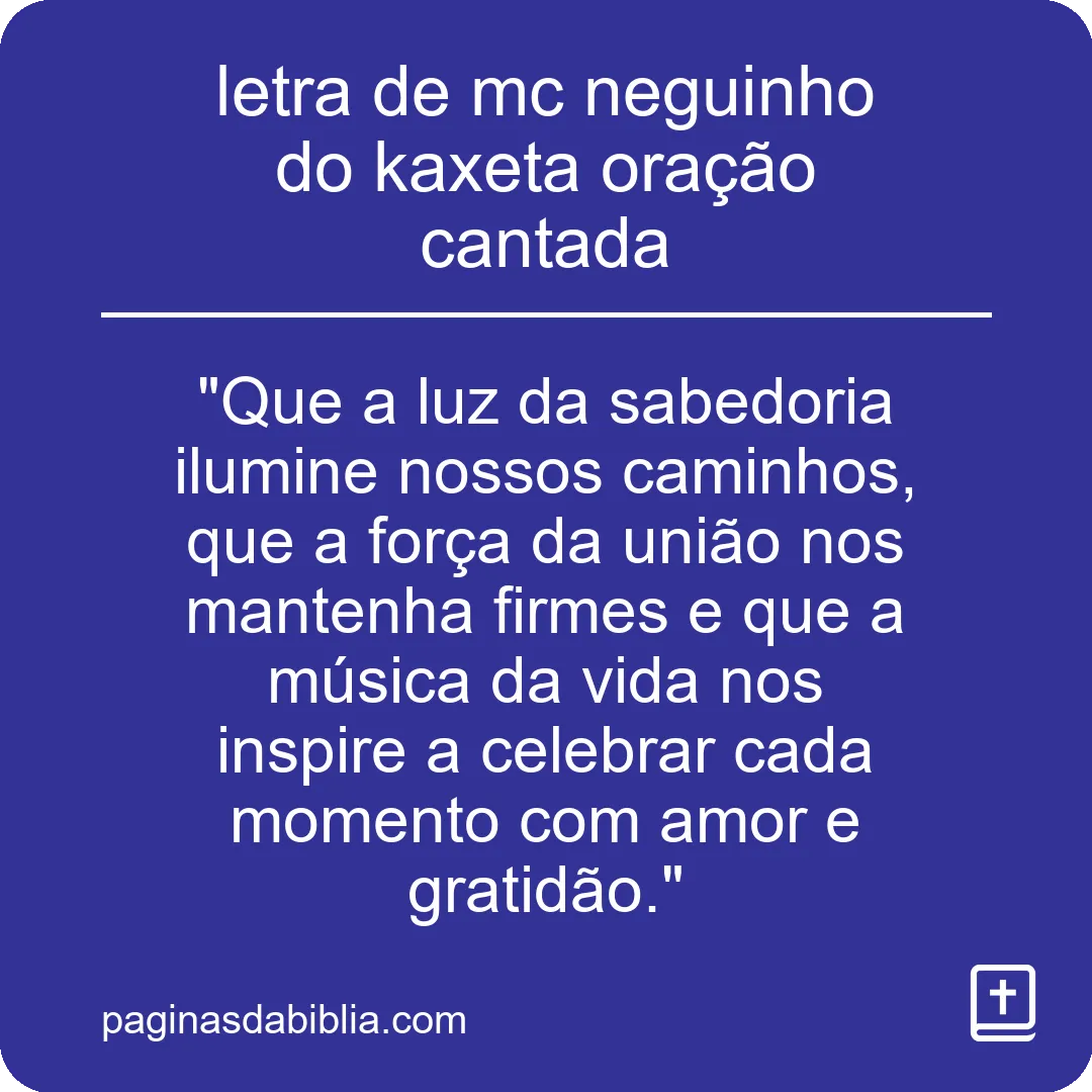 letra de mc neguinho do kaxeta oração cantada