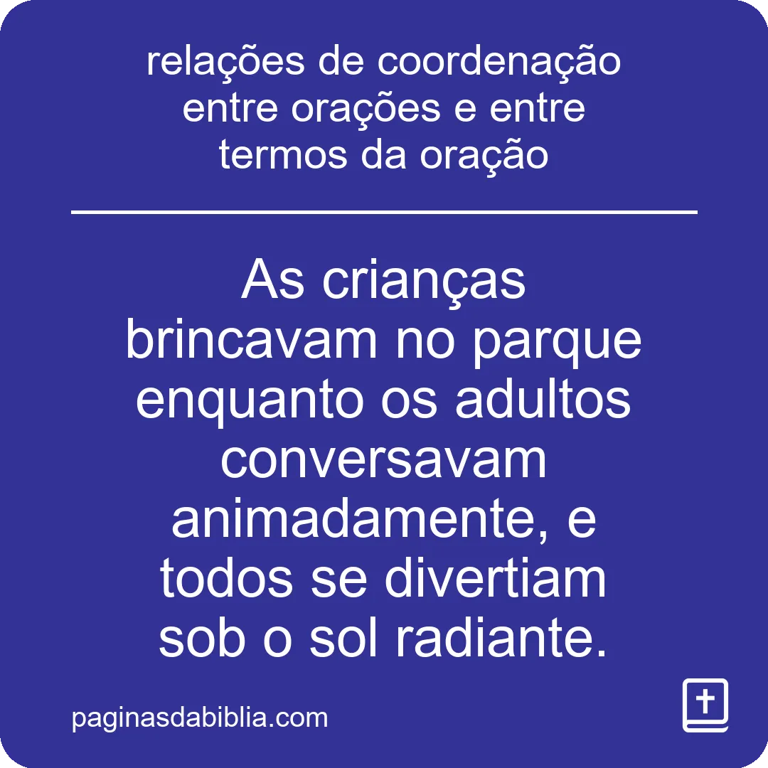 relações de coordenação entre orações e entre termos da oração