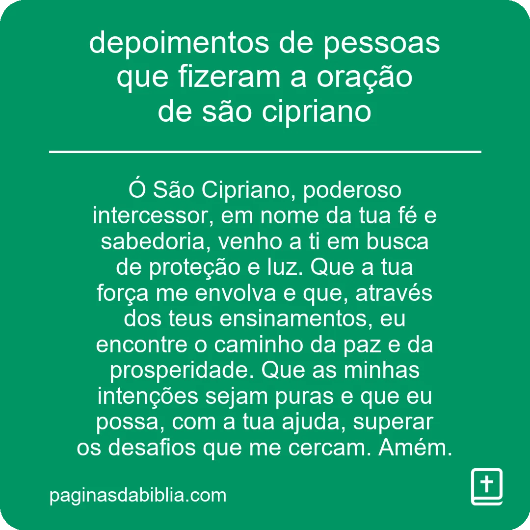 depoimentos de pessoas que fizeram a oração de são cipriano