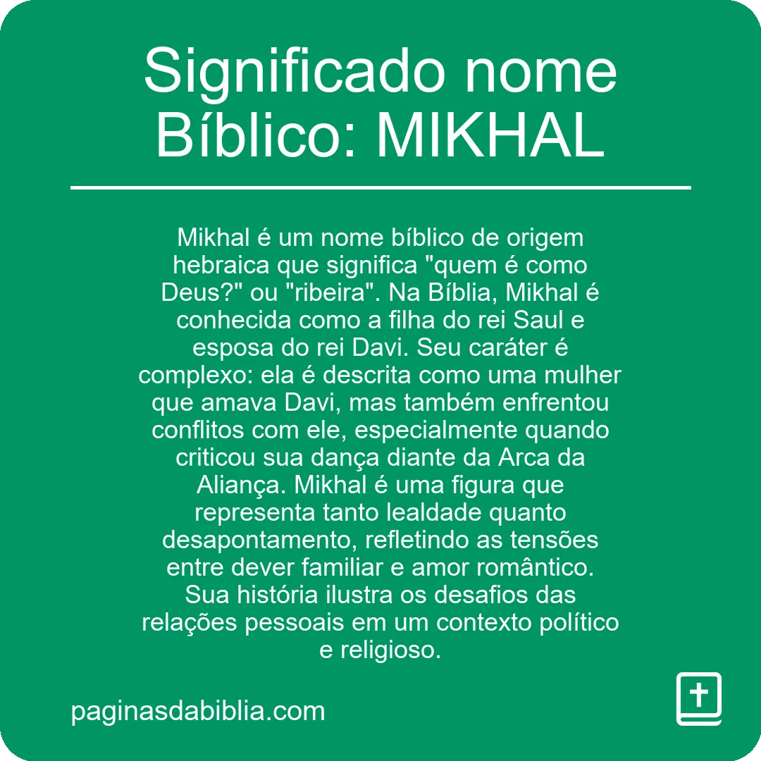 Significado nome Bíblico: MIKHAL