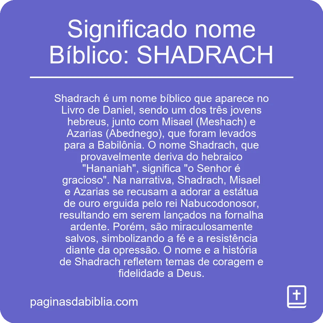 Significado nome Bíblico: SHADRACH