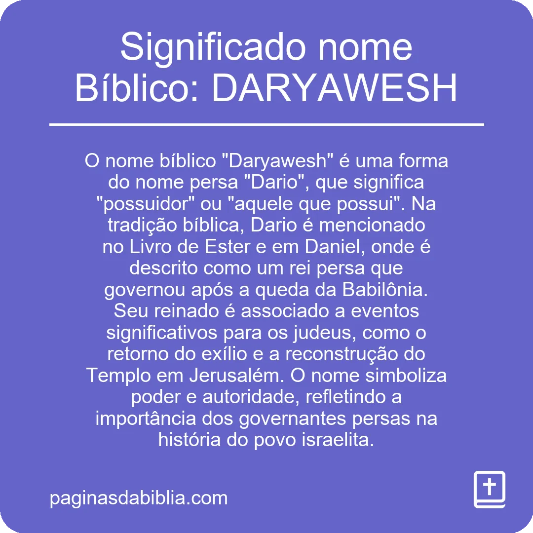 Significado nome Bíblico: DARYAWESH