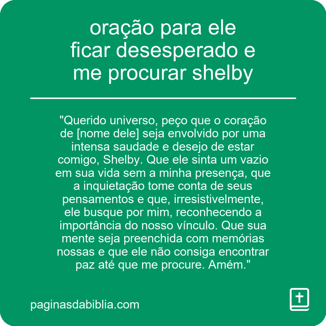 oração para ele ficar desesperado e me procurar shelby