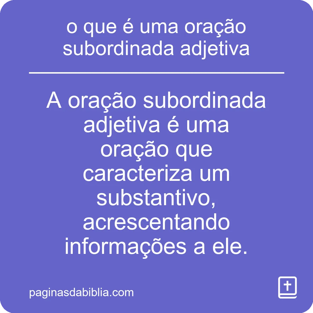 o que é uma oração subordinada adjetiva