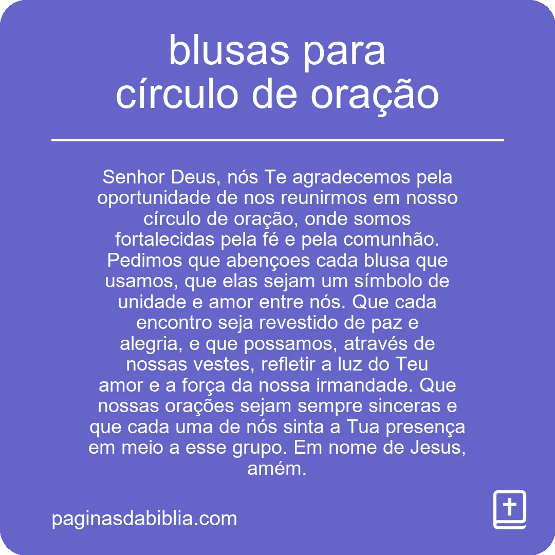 Blusas para círculo de oração: vestindo fé e união.