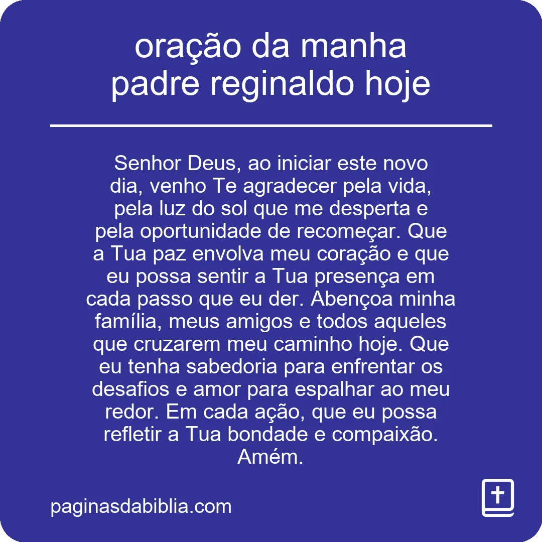 Descubra a Poderosa Oração da Manhã com Padre Reginaldo Hoje