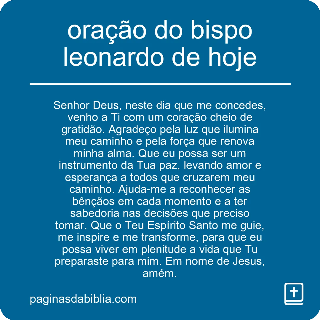 Descubra a Poderosa Oração do Bispo Leonardo de Hoje