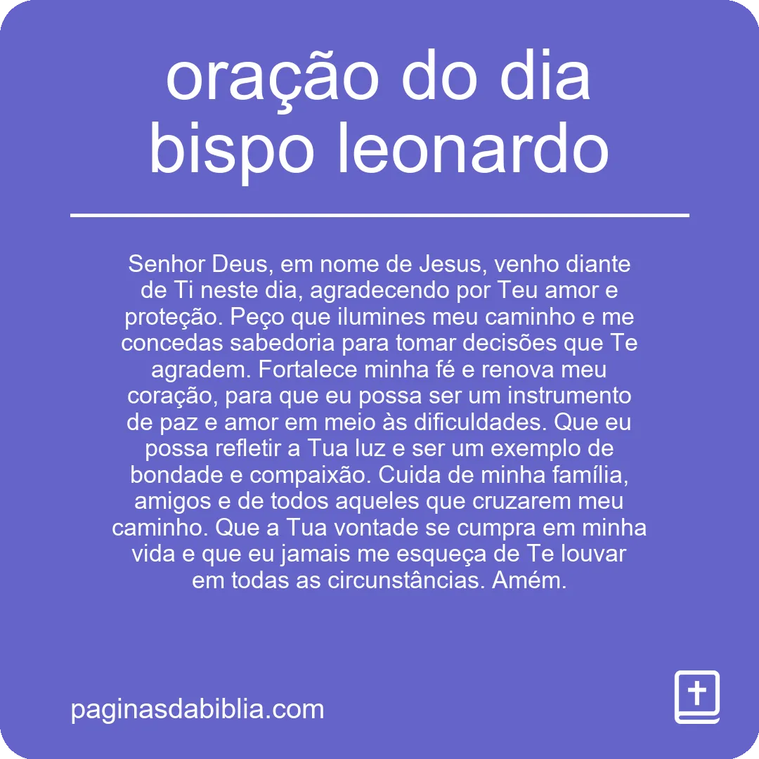 Descubra a Poderosa Oração do Dia Bispo Leonardo.
