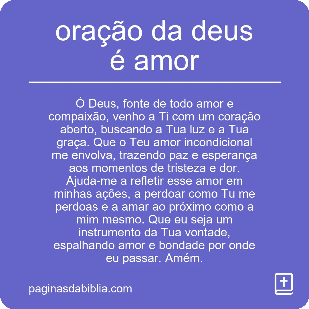 Descubra o Poder Transformador da Oração da Deus é Amor