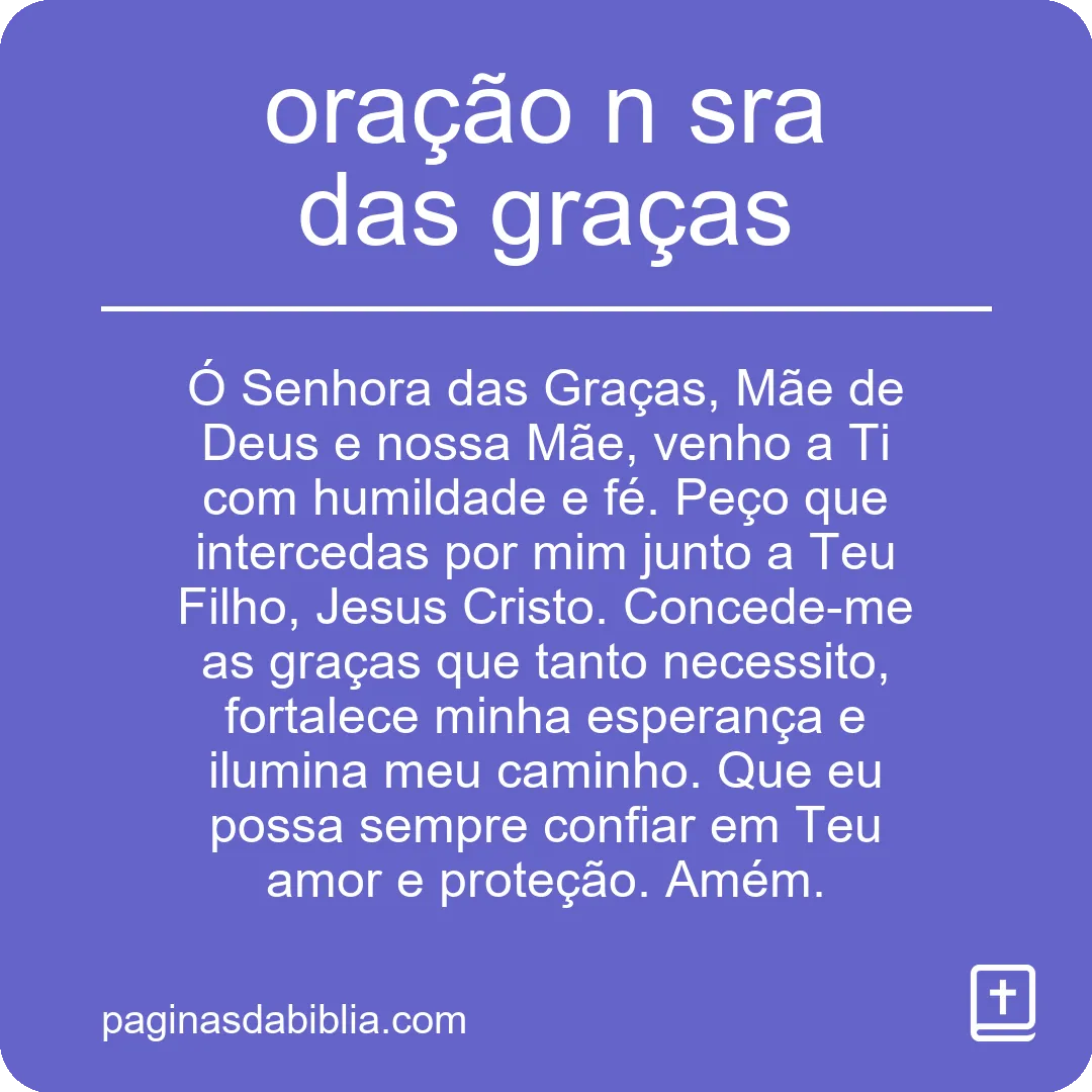 Descubra o Poder Transformador da Oração N Sra das Graças.