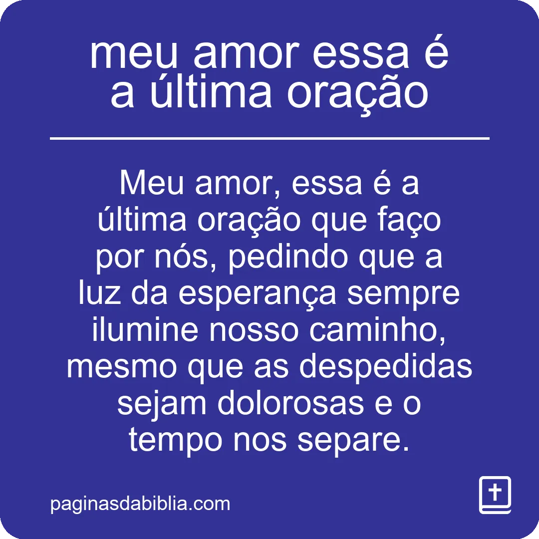 Descubra o Poder Transformador da Última Oração: Meu Amor