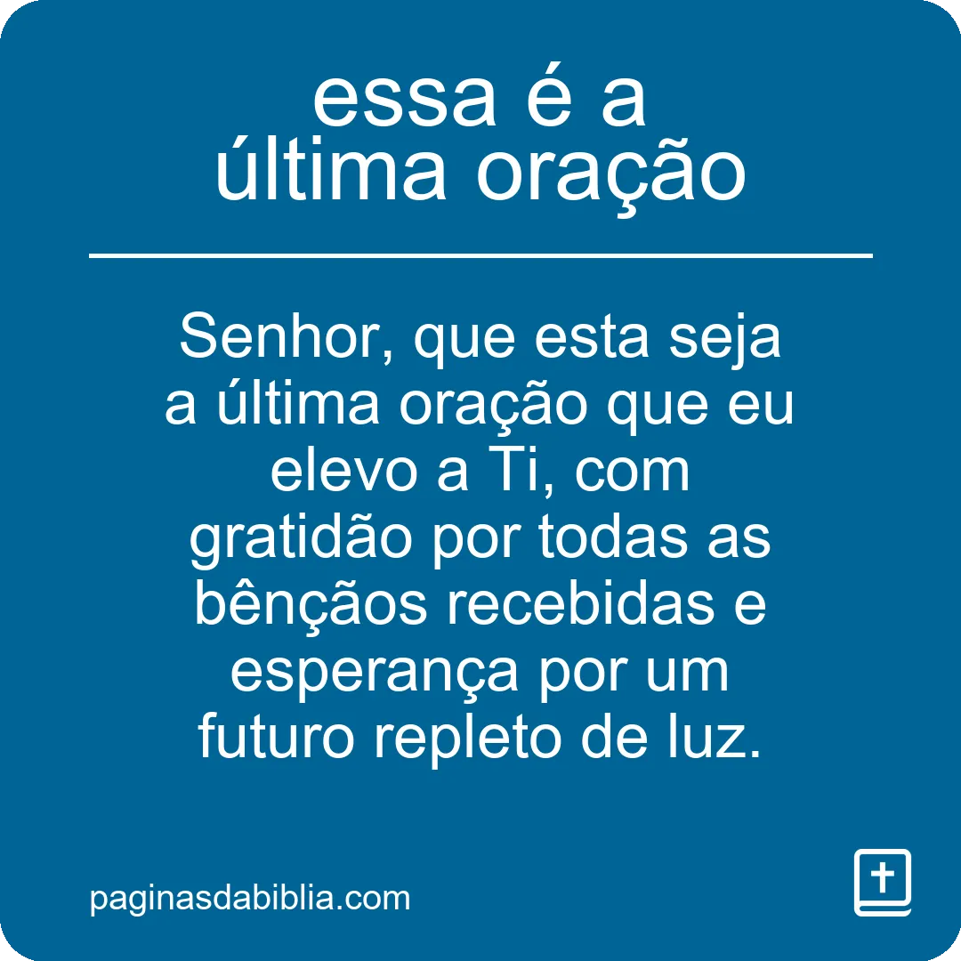 Descubra o Poder Transformador da Última Oração