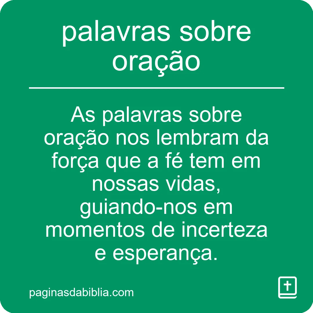 Descubra o Poder Transformador das Palavras sobre Oração
