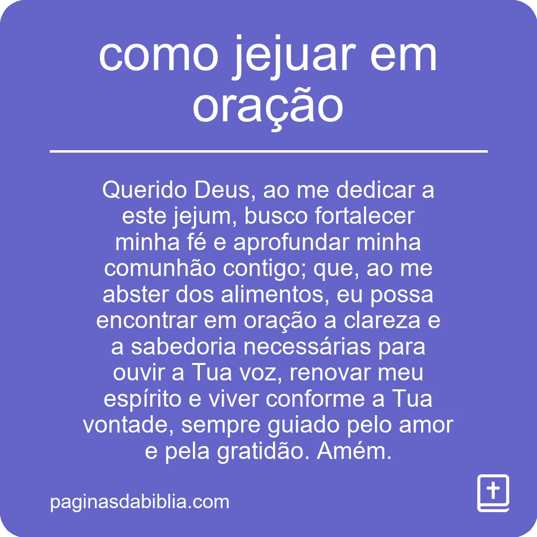 Descubra o Poder Transformador de Como Jejuar em Oração