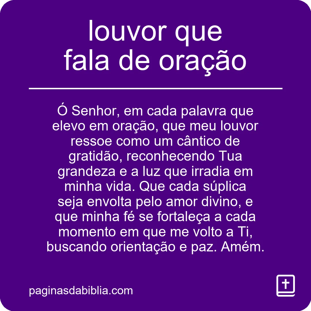 Descubra o Poder Transformador do Louvor que Fala de Oração