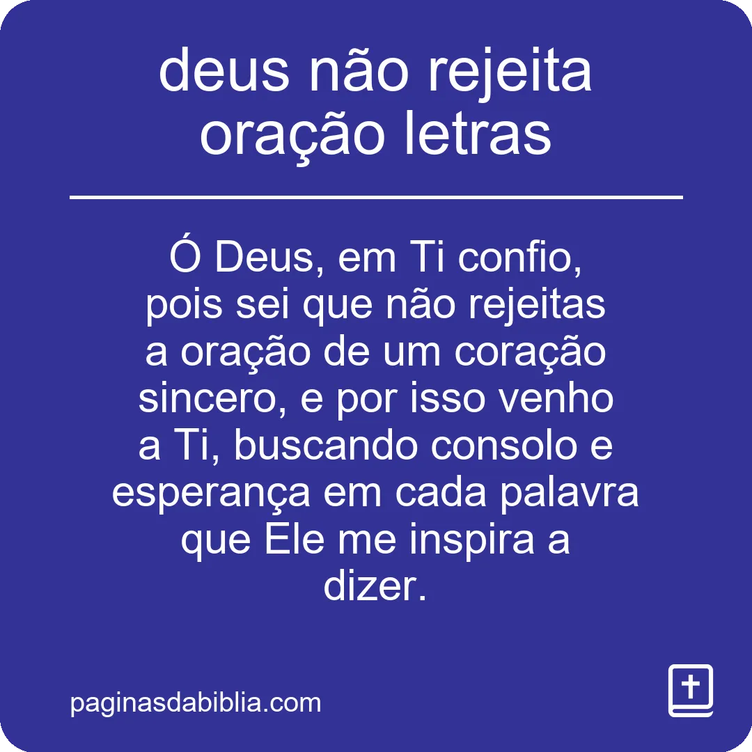 Deus não rejeita oração: letras de fé.