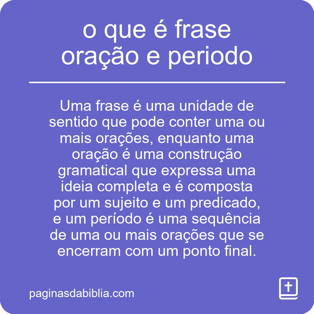 Entenda: frase, oração e período.