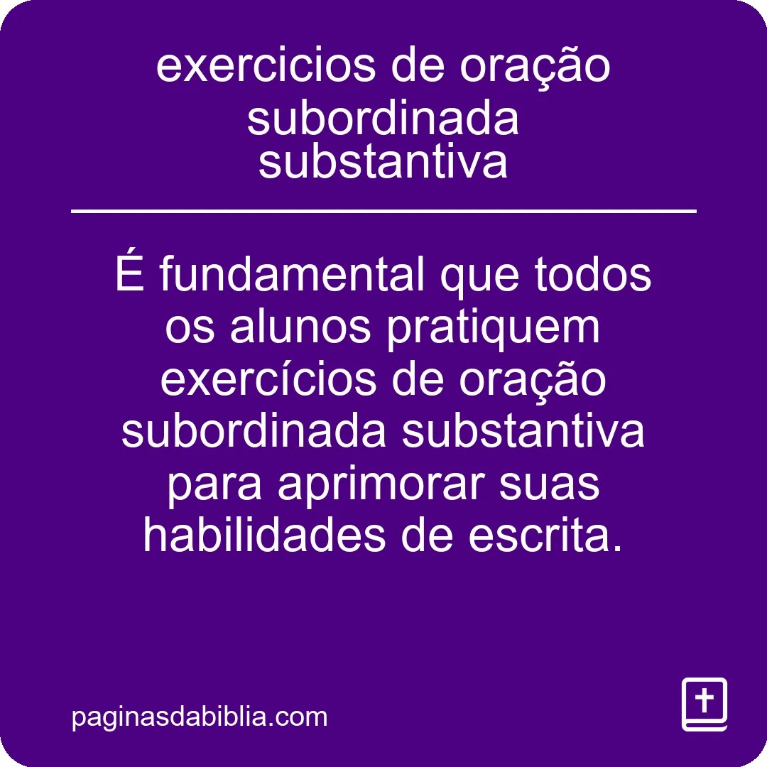 Exercícios de oração subordinada substantiva: prática