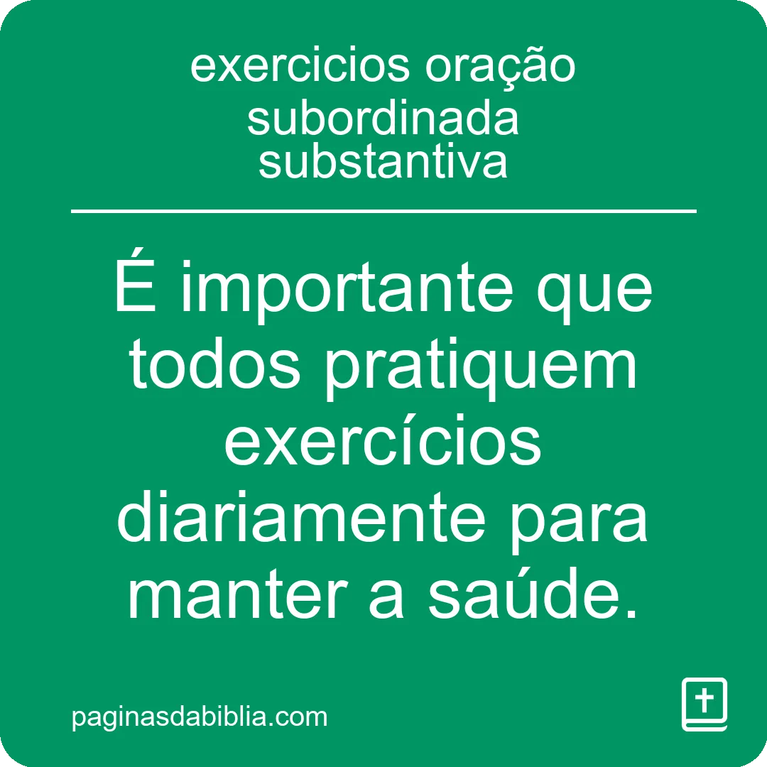 Exercícios: Oração Subordinada Substantiva