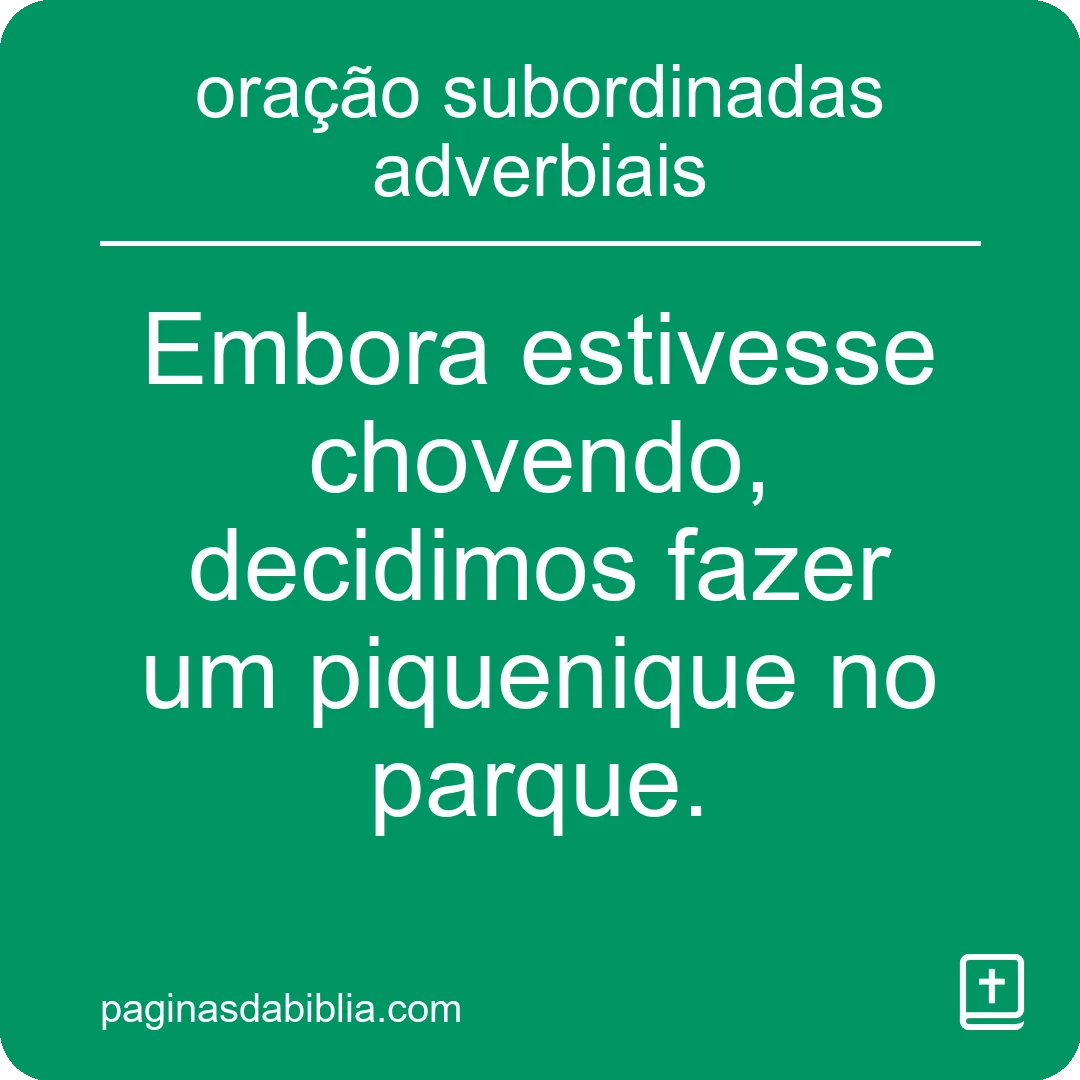 Oração com subordinadas adverbiais: estrutura e função
