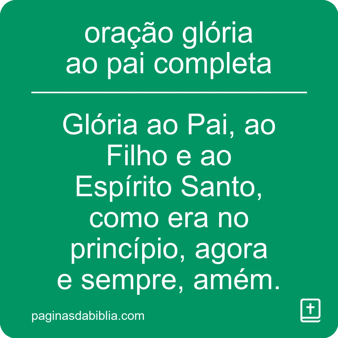 Oração completa: Glória ao Pai, poder transformador!