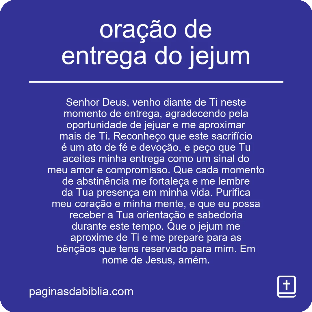 Oração de entrega do jejum: Poder espiritual transformador.