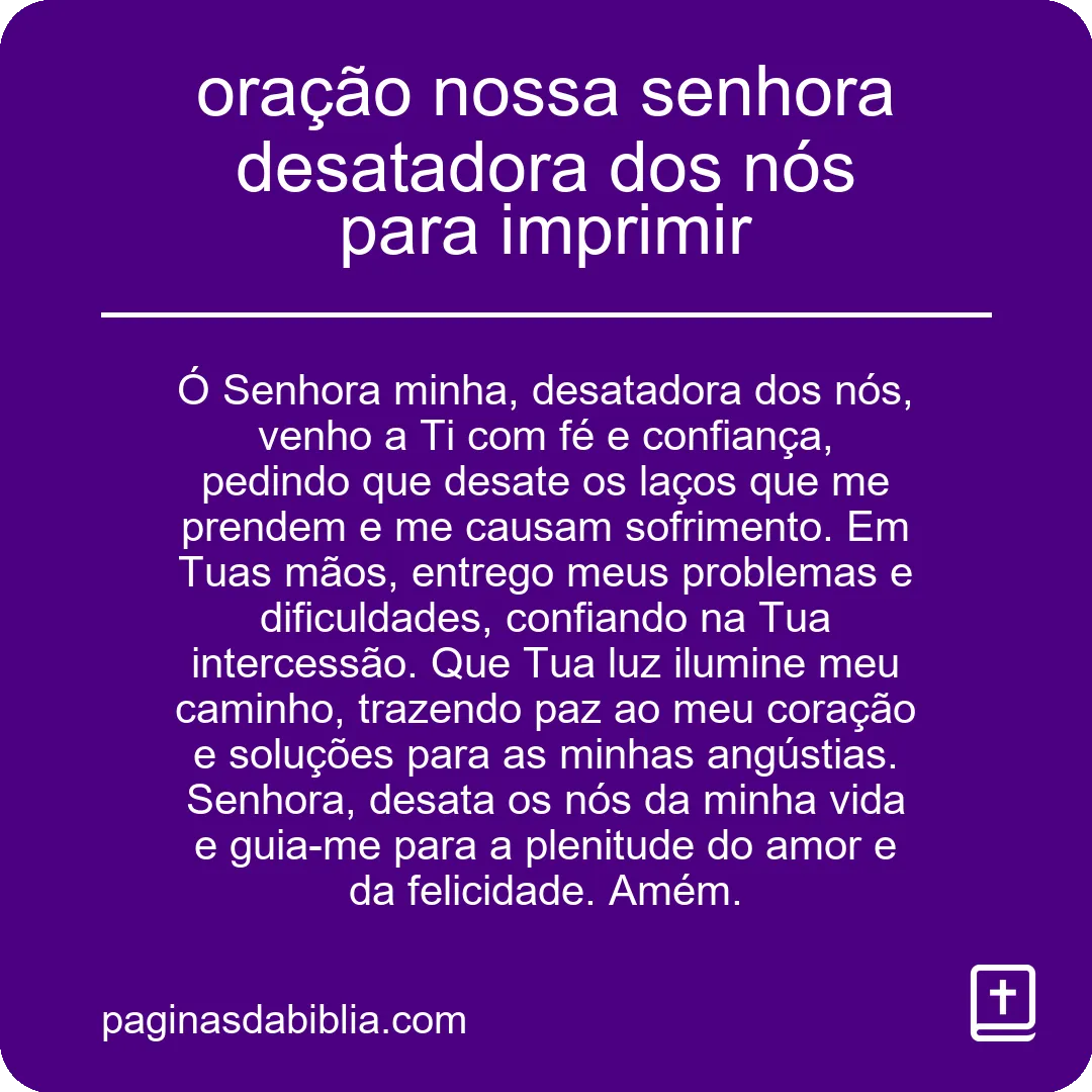 Oração Nossa Senhora Desatadora dos Nós: Imprima Já!