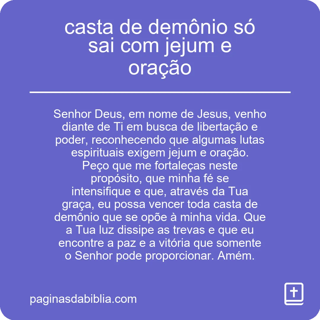 Oração poderosa: casta de demônio só sai com jejum e oração